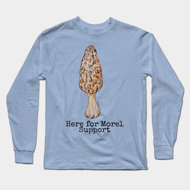 Here for Morel Support Long Sleeve T-Shirt by JJacobs